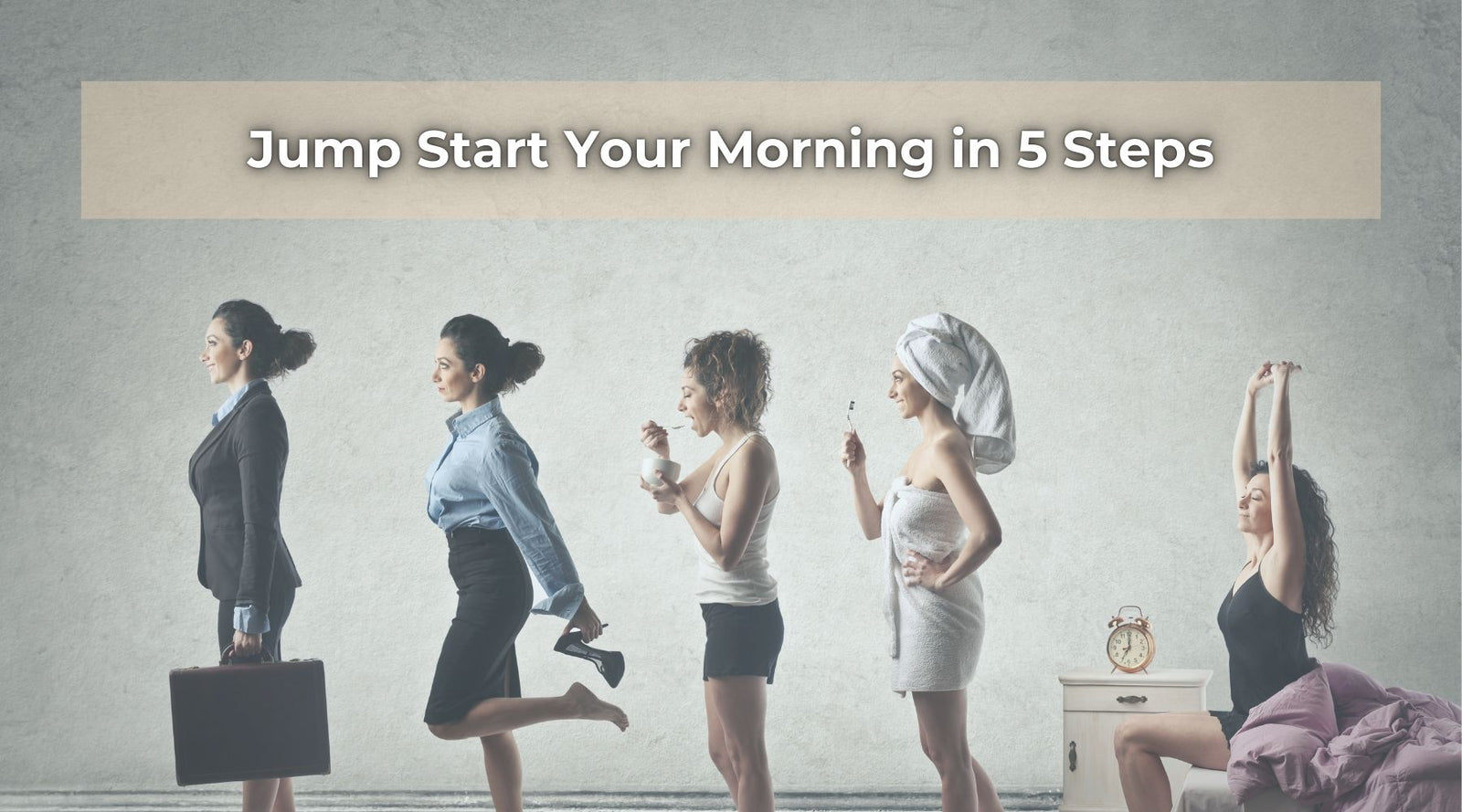 Progression of a morning routine with text overlay “Jump Start Your Morning in 5 Steps.”